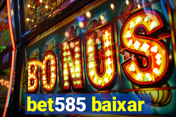 bet585 baixar